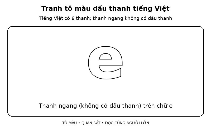 Tranh tô màu dấu thanh tiếng Việt: thanh ngang (không có dấu thanh) trên chữ e