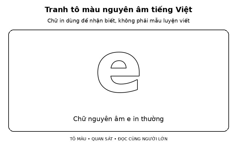 Tranh tô màu nguyên âm tiếng Việt: chữ nguyên âm e in thường