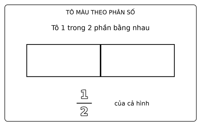Tranh tô màu phân số đơn giản: phân số 1/2: tô 1 trong 2 phần bằng nhau của hình chữ nhật