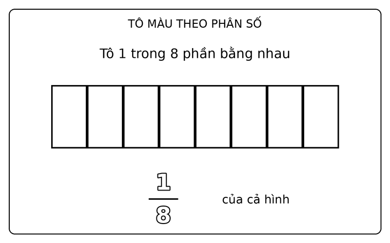 Tranh tô màu phân số đơn giản: phân số 1/8: tô 1 trong 8 phần bằng nhau của hình chữ nhật